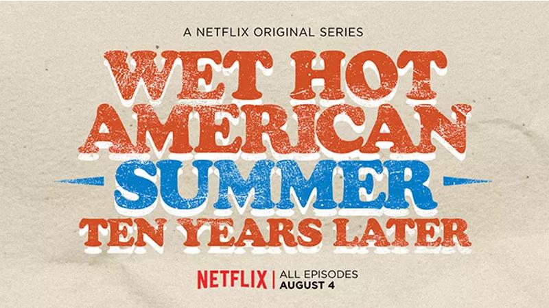 Wet Hot American Summer 10 Ans Plus Tard