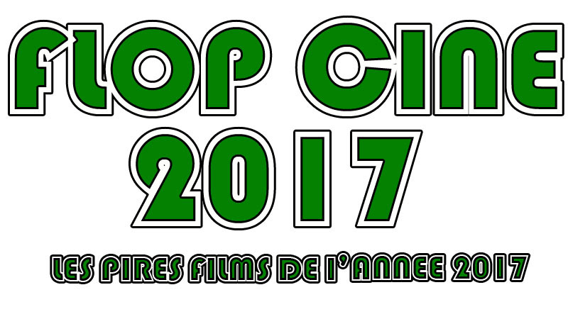 Flop Ciné 2017