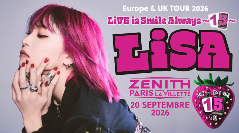 LiSA- Live Is Smile Always ~15~ Europe & UK Tour 2026 - Le Zénith - Paris - 20 septembre 2026