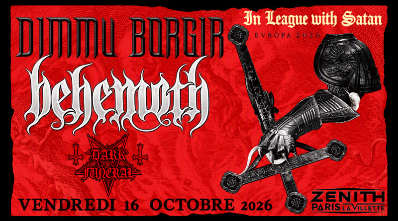 DIMMU BORGIR + BEHEMOTH - IN THE LEAGUE OF SATAN EUROPEA 2026 - ZENITH - PARIS - 16 OCTOBRE 2026 [Chronique Concert]